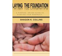 Laying The Foundation: A Purpose driven Guide to starting your nonprofit