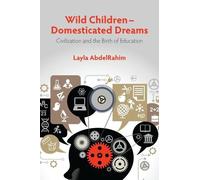 Layla AbdelRahim Wild Children Domesticated Dreams (Tascabile)