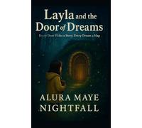 Layla and the Door of Dreams: Every Door Hides a Story, Every Dream a Map
