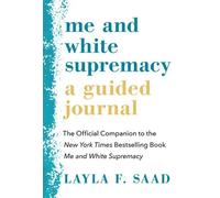 Layla F Saad Me and White Supremacy: A Guided Journal (Tascabile)