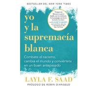 Layla F. Saad Yo y la supremacía blanca: Combate el racismo, cambia (Tascabile)