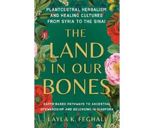 Layla K. Feghali The Land in Our Bones (Tascabile)