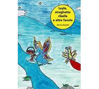 Layla, la streghetta ribelle e altre favole. Ediz. illustrata