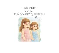 Layla & Lilly and the Dragonfly Guardian