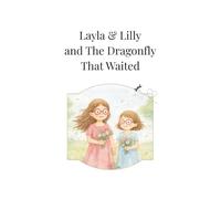Layla & Lilly and the Dragonfly That Waited