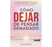 Layla Moon Cómo Dejar de Pensar Demasiado (Tascabile)