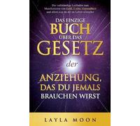 Layla Moon Das einzige Buch über das Gesetz der Anziehung, das du je (Tascabile)