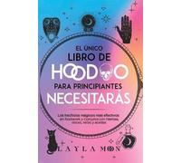 Layla Moon El único libro de Hoodoo para principiantes que necesitar (Tascabile)