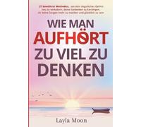 Layla Moon Wie man aufhört, zu viel zu denken (Tascabile) Layla Moon Deutsch