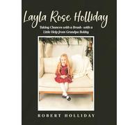 Layla Rose Holliday: Taking Chances with a Brush-with a Little Help from Grandpa Bobby