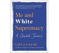 Layla Saad Me and White Supremacy: A Guided Journal (Tascabile)