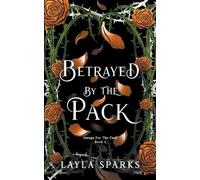 Layla Sparks Betrayed by The Pack (Tascabile)