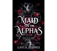 Layla Sparks Maid For The Alphas (Tascabile) Dawn of the Alphas