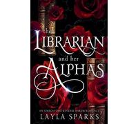 Layla Sparks The Librarian and Her Alphas (Tascabile)