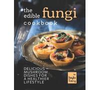 Layla Tacy The Edible Fungi Cookbook (Tascabile)