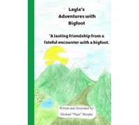 Layla's Adventures with Bigfoot: A lasting friendship from a fateful encounter with a bigfoot