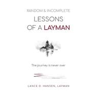Layman Lance D Hansen Random & Incomplete Lessons of a Layman (Copertina rigida)