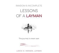 Layman Lance D Hansen Random & Incomplete Lessons of a Layman (Copertina rigida)