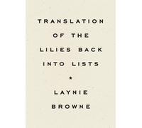Laynie Browne Translating the Lilies Back into Lists (Tascabile)