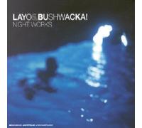 Layo & Bushwacka - Night Works