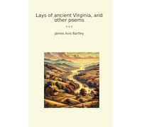 Lays of ancient Virginia, and other poems