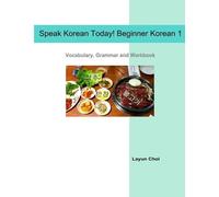 Layun Choi Speak Korean Today Beginner Korean 1 (Tascabile)