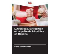 L'Ayurveda, la tradition et la quête de l'équilibre en Hongrie