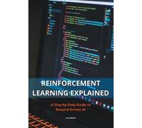 Lazar Djordjevi Reinforcement Learning Explained - A Step-by-Step Gu (Tascabile)