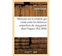 Lazare Carnot Mémoire Sur La Relation Qui Existe Entre Les Distances (Tascabile)