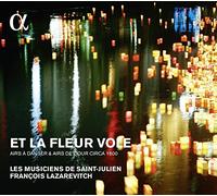 Lazarevitch, Francois/ Les Musiciens De St Julien - Et La Fleur Vole: Airs A Danser & Airs De Cour