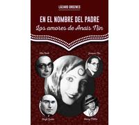 Lazaro Droznes EN EL NOMBRE DEL PADRE. Los amores de Anais Nin: La h (Tascabile)