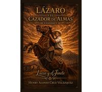 LÁZARO Y EL CAZADOR DE ALMAS: LUCÍO Y EL JINETE CAPÍTULO I.