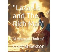 "Lazarus and The Rich Man": "A Story of Choices"