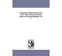 Lazarus Fuchs L Gesammelte Mathematische Werke Von L. Fuchs. Hrsg. V (Tascabile)