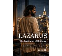 LAZARUS: The Last Man of Bethany
