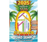 Laze In The Sun! Summer Word Search for Adults & Seniors: Beachside Relaxation with 90 Large Print Word Find Puzzles Book, (1800 Words) Travel-Friendly Easy-to-Read with Solutions