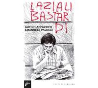 LAZIALI BASTARDI. EDIZ. ILLUSTRATA - Chiappaventi Guy Paolucci Emanuele - 2021