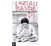 Laziali bastardi. Nuova ediz. - Chiappaventi Guy, Paolucci Emanuele