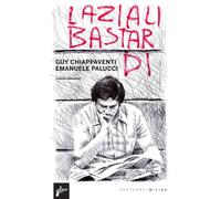 Laziali bastardi. Nuova ediz. - [Milieu]