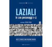 Laziali in 100 personaggi (+1). Volti e storie di una passione infinita