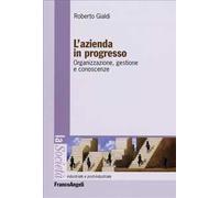 L'azienda in progresso. Organizzazione, gestione e conoscenze