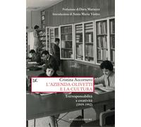 L'azienda Olivetti e la cultura. Tra responsabilità e creativa (1919-1992)...