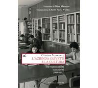 L'azienda Olivetti e la cultura. Tra responsabilità e creativa (1919-1992)...