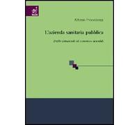 L'azienda sanitaria pubblica. Profili istituzionali ed economico-aziendali