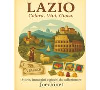 Lazio: Colora, Vivi, Gioca.: Libro da colorare e da vivere: racconti, illustrazioni e gioco da tavolo fai-da-te ispirato al Lazio