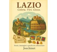 Lazio: Colora, Vivi, Gioca.: Libro da colorare e da vivere: racconti, illustrazioni e gioco da tavolo fai-da-te ispirato al Lazio