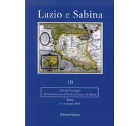 Lazio e Sabina. Volume 10. Atti del Convegno (Roma, 4-6 giugno 2013) - [Quasar]