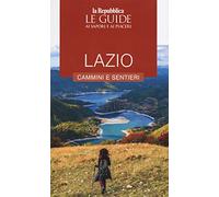 Lazio. I cammini. Guida ai sapori e ai piaceri della regione