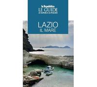 Lazio il mare. Le guide ai sapori e ai piaceri