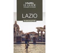 Lazio in bicicletta. Le guide ai sapori e ai piaceri
